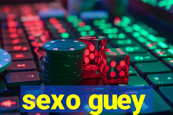 sexo guey